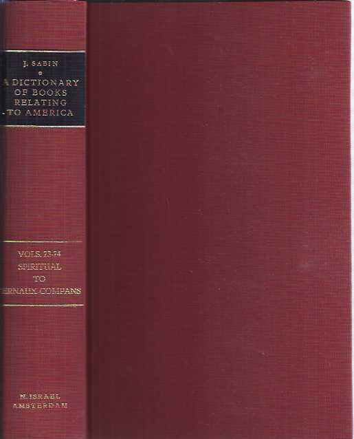 Sabin, Joseph & Wilberforce Eames & R.W.G. Vail. - A Dictionary of Books Relating to America: From its discovery to the present time. (Volume 23-24).
