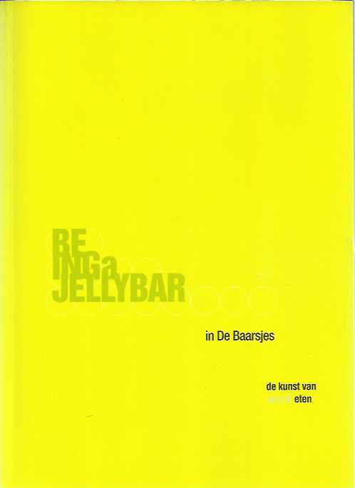 Hermsen, Joke, Carolien van Bergen, Ren Oey (teksten) - Being a Jellybar in de Baarsjes: De kunst van het verlicht eten.