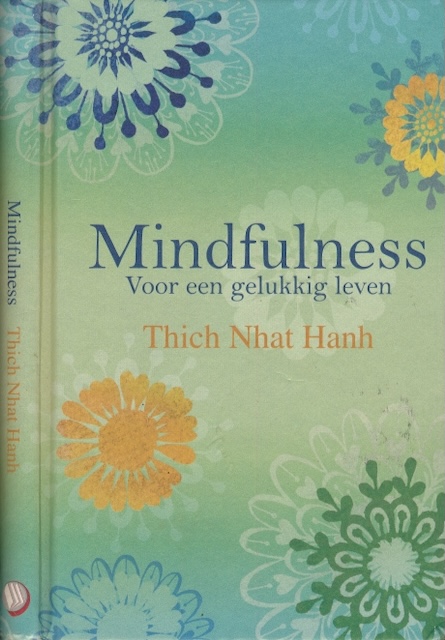 Hanh, Thich Nhat - Mindfulness: Voor een gelukkig leven.