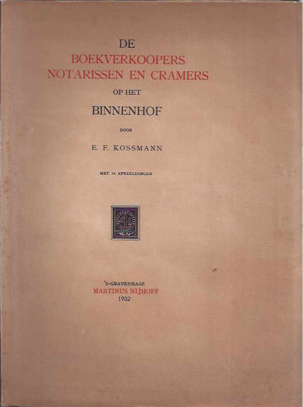 Kossmann, E.F. - De Boekverkoopers Notarissen en Cramers op het Binnenhof.