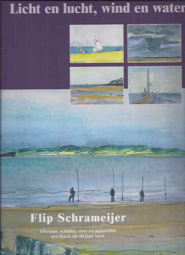 Milikowski, Efram. (samensteller) - Licht en Lucht, wind en water: Flip Schrameijer.