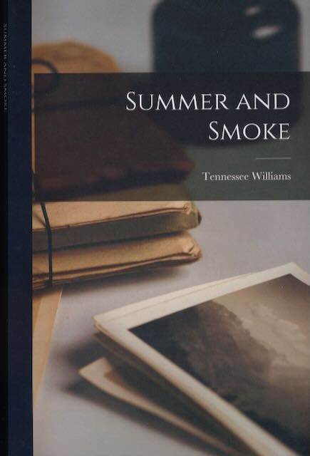 Williams, Tennessee - Summer and Smoke.
