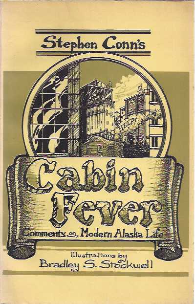 Conn, Stephen - Stephen Conn's Cabin Fever: Comments on modern Alaska life.