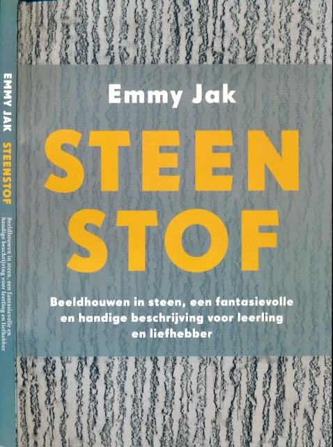 Jak, Emmy - Steenstof: Beeldhouwen in steen, een fantasievolle en handige beschrijving voor leerling en liefhebber.
