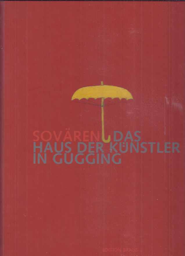 Feilacher, Johann (ed.) - Sovren: Das Haus der Knstler in Gugging.