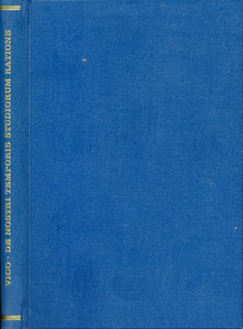 Vico, Giovanni Battista - De Nostri Temporis Studiorum Ratione: Vom Wesen und Weg der Geistigen Bildung.