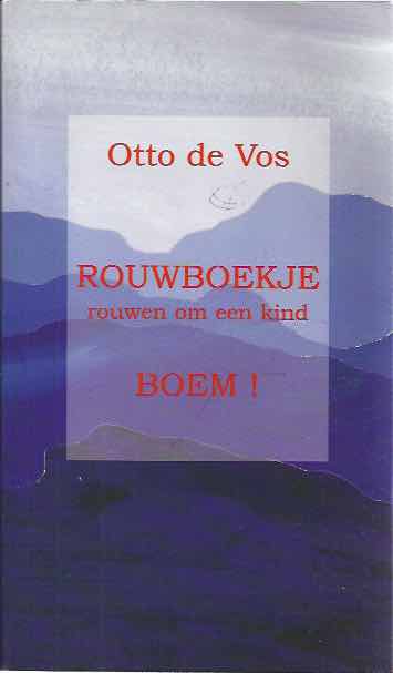 Vos, Otto de. - Rouwboekje: Rouwen om een kind.