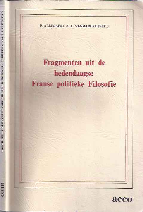 Allegaert, P. & L. Vanmarcke.L. (red.) - Fragmenten Uit De Hedendaagse Franse Politieke Filosofie.