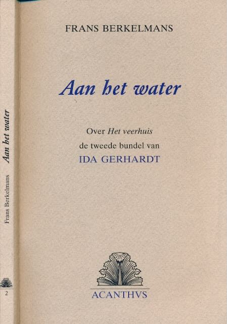 Berkelmans, Frans. - Aan het Water. Over 'Het Veerhuis' de tweede bundel van Ida Gerhardt.