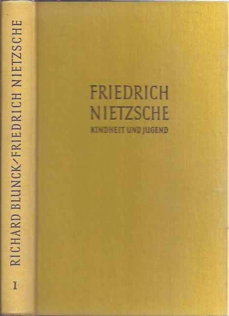Blunck, Richard - Friedrich Nietzsche: Kindheit und Jugend.