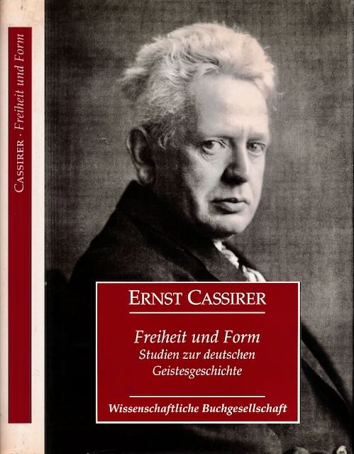Cassirer, Ernst. - Freiheit und Form. Studien zur deutschen Geistesgeschichte.
