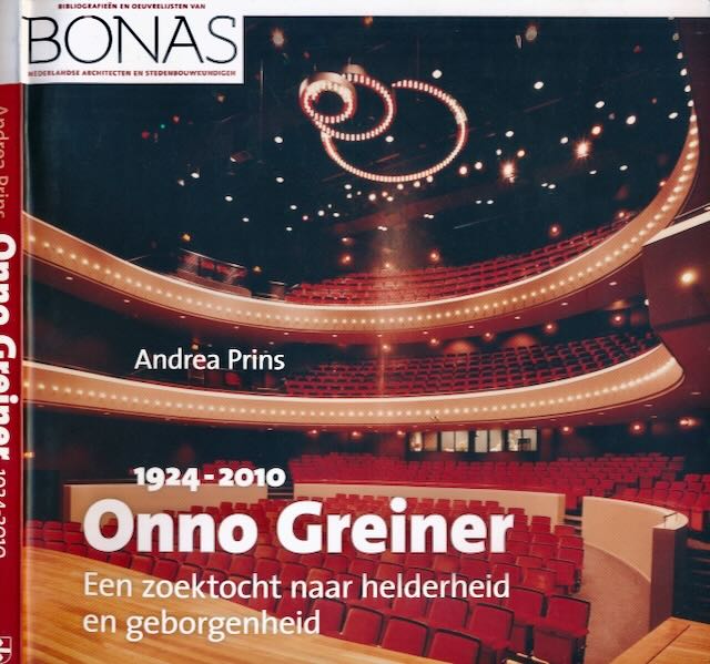 Prins, Andrea - Onno Greiner: Een zoektocht naar de helderheid en geborgenheid  1924-2010.
