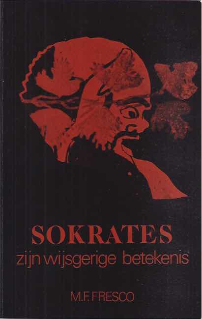Fresco, M.F - Sokrates: Zijn wijsgerige betekenis.