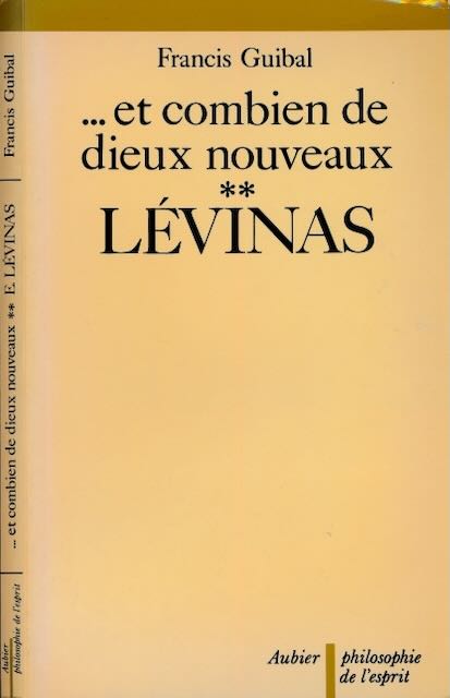 Guibal, Francis - ... et combien de Dieux nouveaux: Approches contemporaines II Emmanuel Levinas.