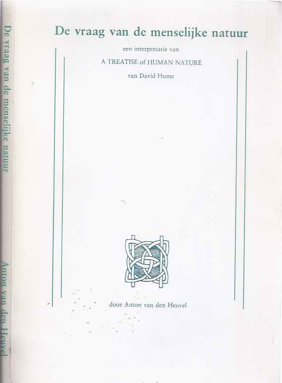 Heuvel, A.van den / Hume. - De vraag naar de menselijke natuur. Een interpretatie van A Treatise of Human Nature van David Hume (diss.).
