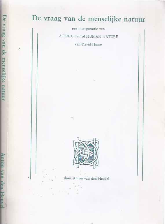 Heuvel, A.van den / Hume. - De vraag naar de menselijke natuur. Een interpretatie van A Treatise of Human Nature van David Hume (diss.)