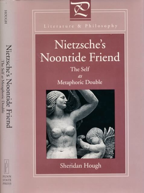 Hough, Sheridan. - Nietzsches Noontide Friend. The Self as Metaphoric Double.