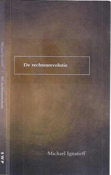 Ignatieff, Michael - De rechtenrevolutie.