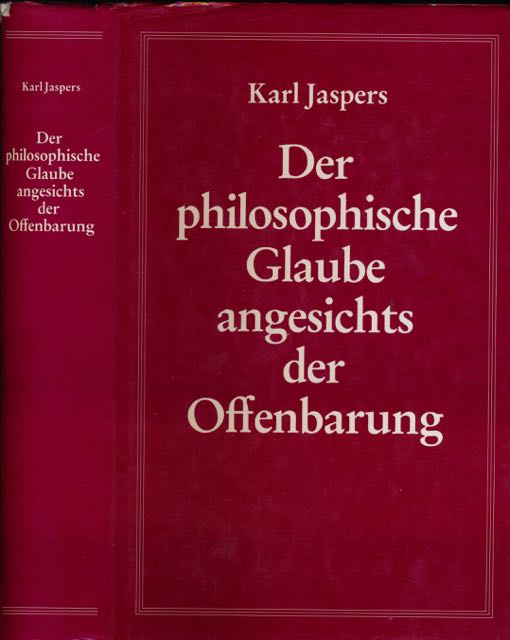Jaspers, Karl - Der Philosophische Glaube angesichts der Offenbarung.