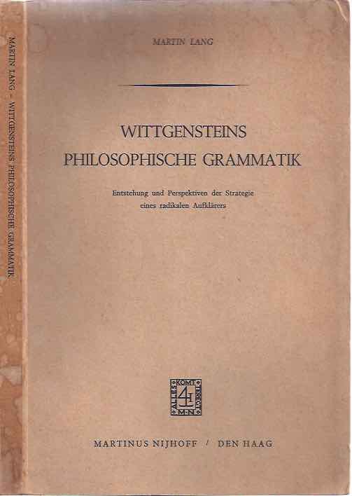 Lang, Martin - Wittgensteins Philosophische Grammatik. Entstehung und Perspektiven der Strategie eines radikalen Aufklarers.