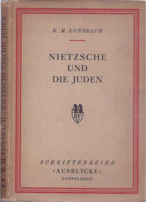 Lonsbach, Richard Maximilian - Friedrich Nietzsche und die Juden: Ein Versuch.