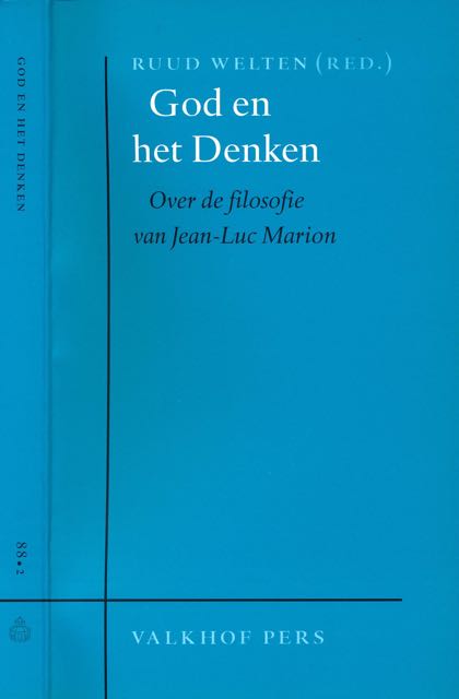 Welten, Ruud (redactie) - God en het Denken: Over de filosofie van Jean-Luc Marion.