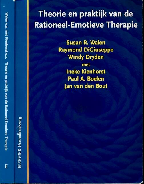 Walen, Suzan R. & Raymond DiGiuseppe, Windy Dryden e.a. - Theorie en Praktijk van de Rationeel-Emotieve Therapie.