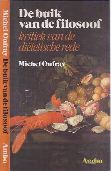 Onfray, Michel - De Buik van de Filosoof. Kritiek van de dietetische rede.