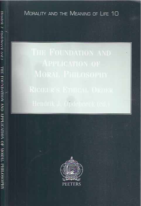 Opdebeeck, H.J. (ed.) - The Foundation and Application of Moral Philosophy. Ricoeur's Ethical Order.
