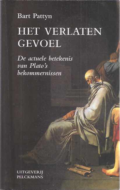 Pattyn, Bart - Het Verlaten Gevoel: De actuele betekenis van Plato's bekommernissen.