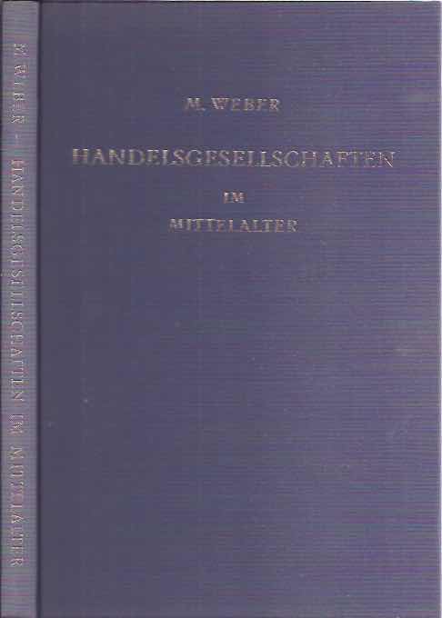 Weber, Max - Zur Geschichte der Handelsgesellschaften im Mittelalter.