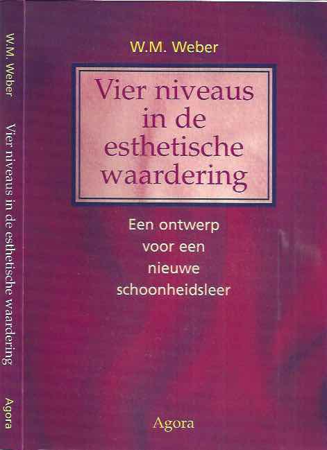 Weber, W. M - Vier Niveaus In De Esthetische Waardering: Een ontwerp voor een nieuwe schoonheidsleer.