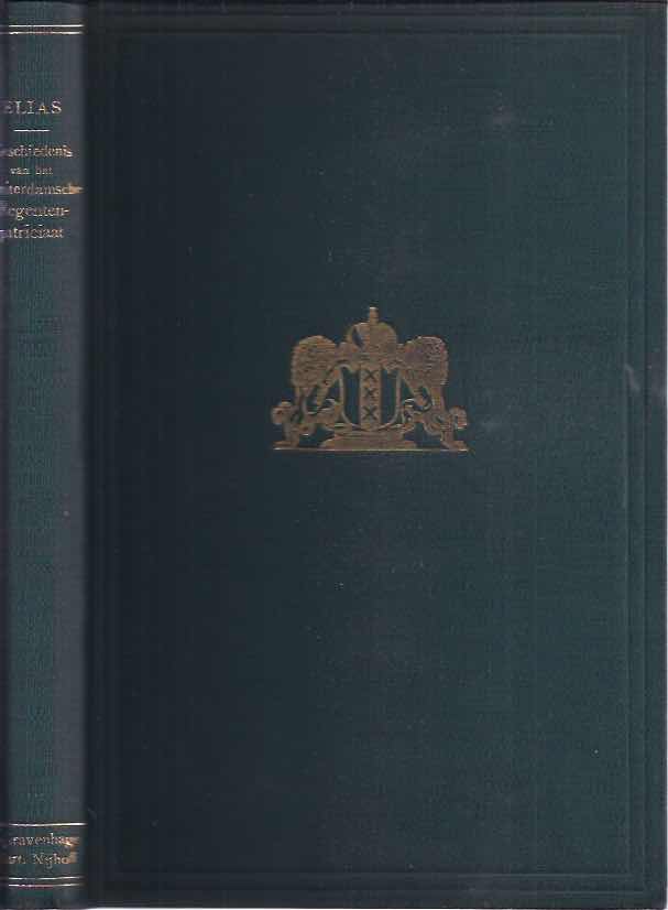 Elias, Johan E - Geschiedenis van het Amsterdamsche Regentenpatriciaat.