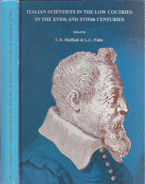 Maffioli, C.S. & L.C. Palm. (editors) - Italian Scientist in the Low Countries in the XVIIth and XVIIIth Centuries.