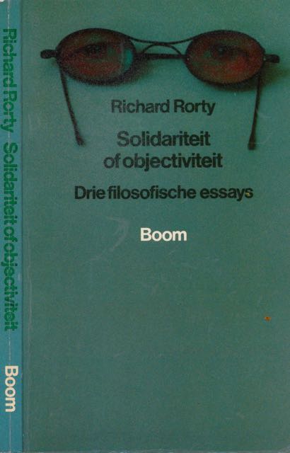Rorty, Richard - Solidariteit of Objectiviteit: Drie filosofische essays.