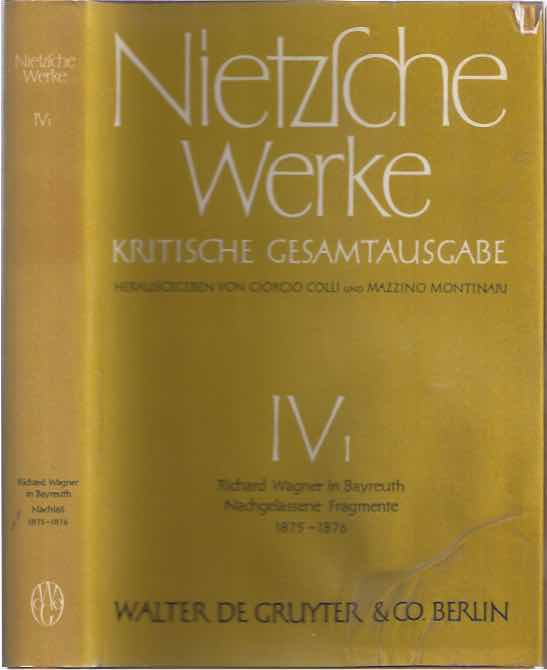 Nietzsche, Friedrich - Werke IV(1): Richard Wagner in Bayreuth (Unzeitgemsse Betrachtungen IV), Nachgelassene Fragmente (Anfang 1875 bis Frhling 1876).