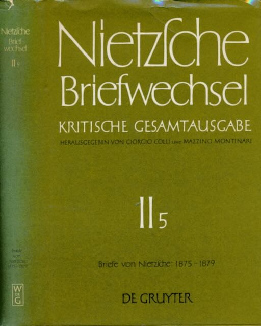 Nietzsche, Friedrich - Briefwechsel II (5): Friederich Nietzsche Briefe Januar 1875 - Dezember 1879.