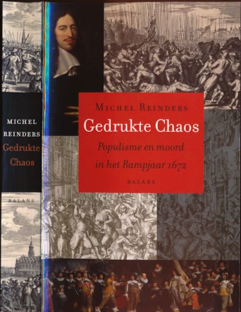 Reinders, Michel - Gedrukte Chaos: Populisme en moord in het rampjaar 1672.