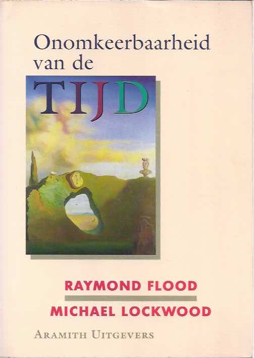 Flood, Raymond & Michael Lockwood - Onomkeerbaarheid van de Tijd.