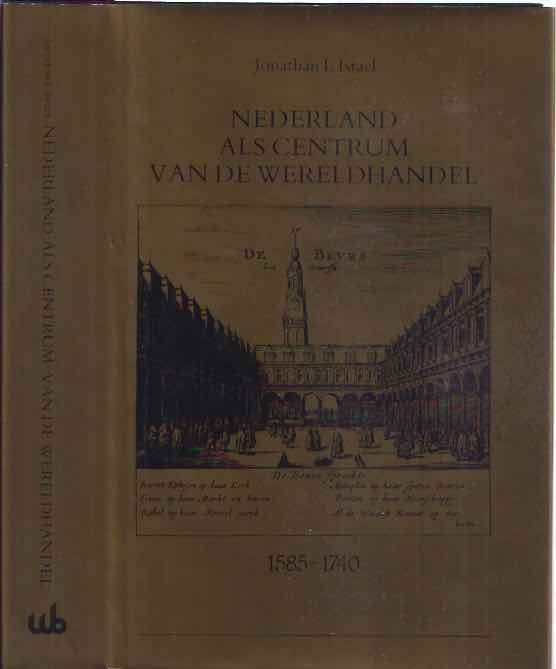 Israel, Jonathan I - Nederland als Centrum van de Wereldhandel 1585-1740.
