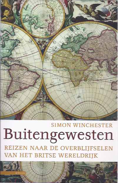 Winchester, Simon - Buitengewesten: Reizen naar de overblijfselen van het Britse Wereldrijk.