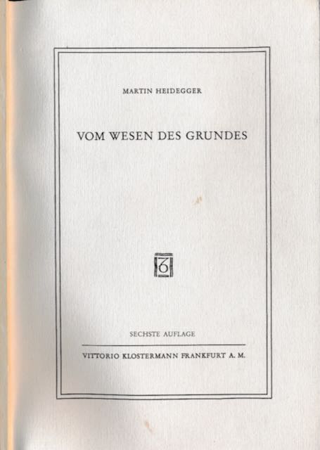 Heidegger, Martin - Vom Wesen des Grundes.