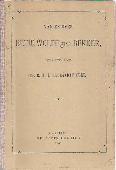 Gallandat Huet - Van en over Betje Wolff geb. Bekker.