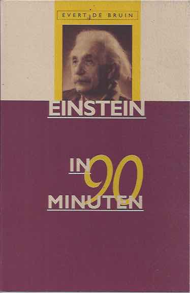 Bruin, Evert de - Einstein in 90 minuten.