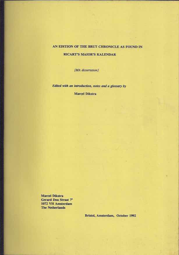 Dikstra, Marcel - An Edition of the Brut Chronicle as Found in Ricar's Maior's Kalendar.