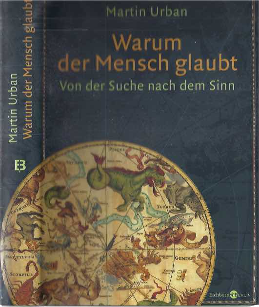 Urban, Martin - Warum Der Mensch Glaubt: Von der Suche nach dem Sinn.