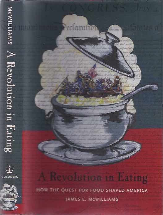 McWilliams, James E - A Revolution in Eating: How the Quest for Food Shaped America.
