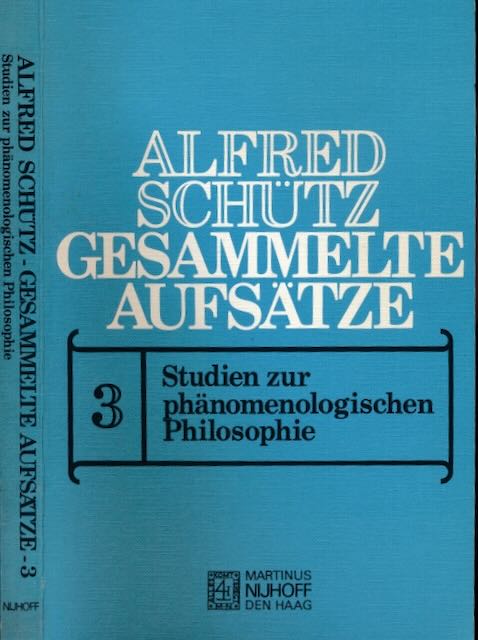 Schtz, Alfred - Gesammelte Aufstze 3: Studien zur phnomenologischen Philosophie.