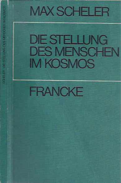 Scheller, Max. - Die stellungen des Menschen im Kosmos.