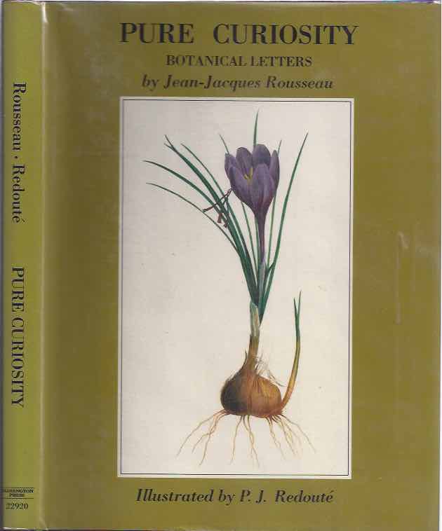 Rousseau, Jean-Jacques - Pure Curiosity: Botanical Letters and Notes towards a dictionary of Botanical Terms.